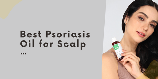 Best Psoriasis Oil for Scalp