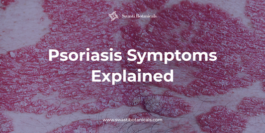 Psoriasis Symptoms Explained — The Complete Guide